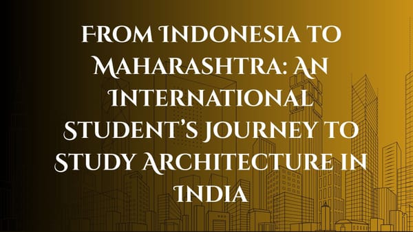From Indonesia to Maharashtra: An International Student’s Journey to Study Architecture in India
